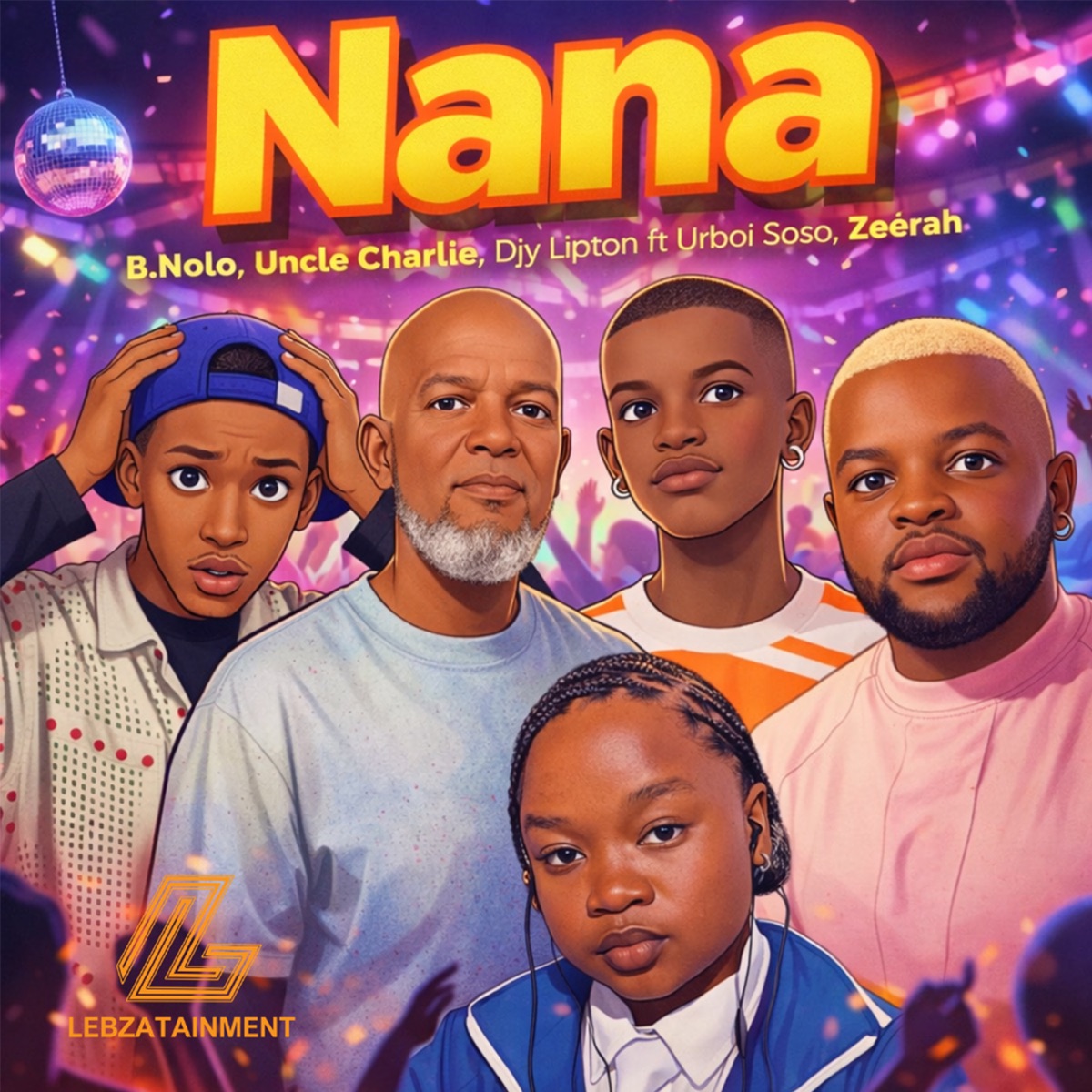 Nana (feat. Zeerah & Urboi Soso) - Single by B.Nolo, Uncle Charlie & Djy Lipton album cover