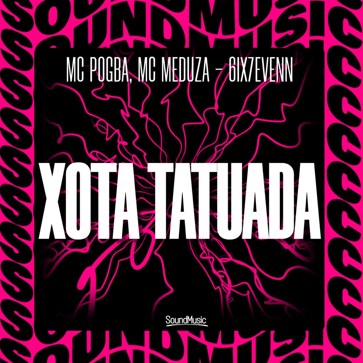 XOTA TATUADA - Single by Mc Pogba, MC MEDUZA, 6IX7EVENN & SoundMusic Original album cover