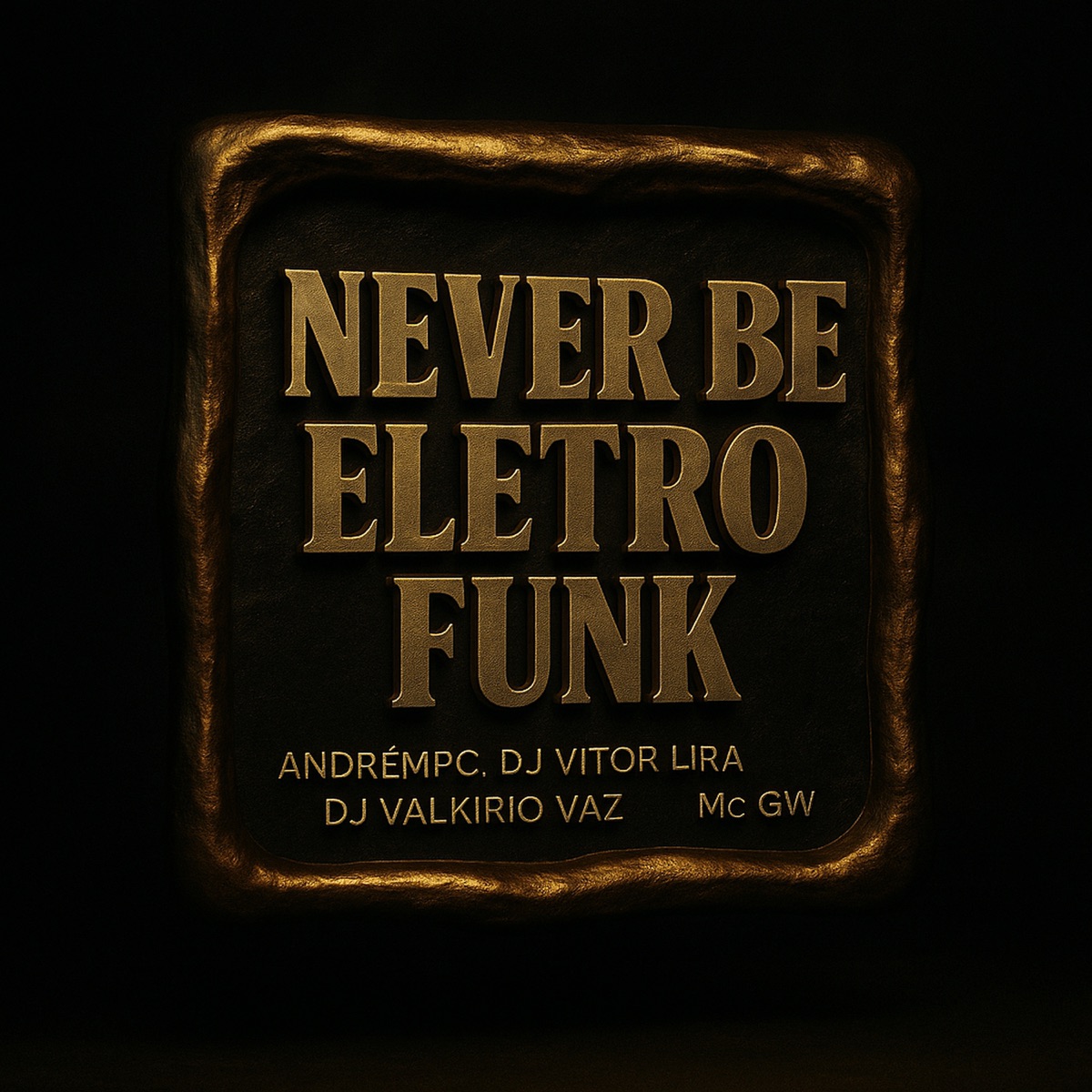 Never Be Eletrofunk - Single by DJ VITOR LIRA, Mc GW, AndréMPC & DJ Valkirio Vaz album cover