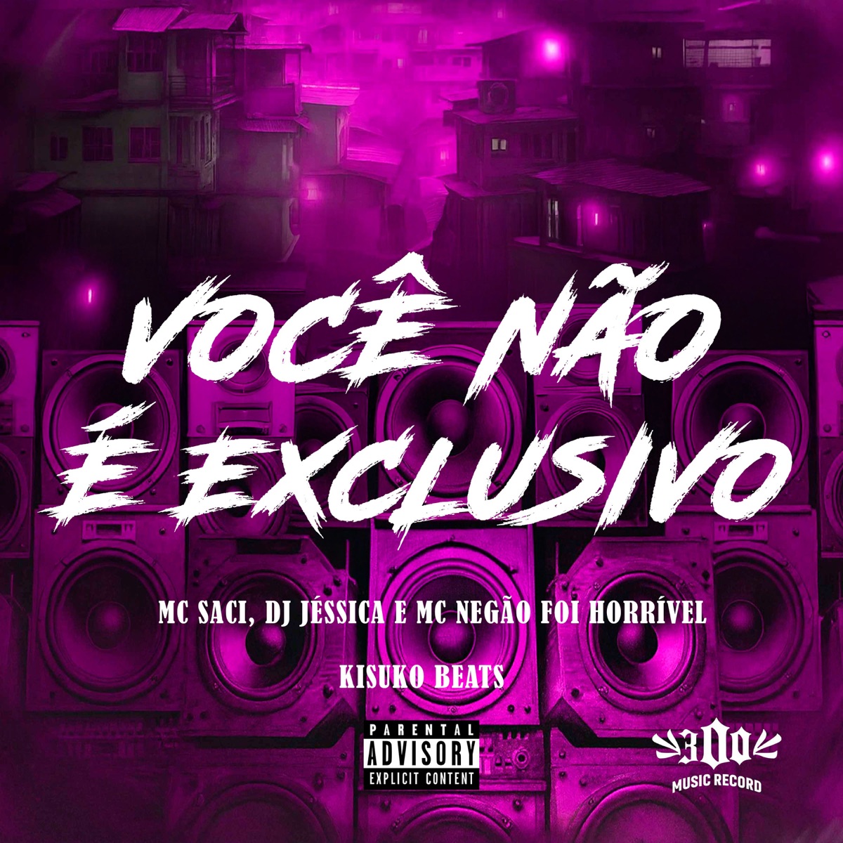 VOCÊ NÃO É EXCLUSIVO - Single by MC Saci, DJ Jessica, MC Negão Foi Horrivel & KisukoBeats album cover