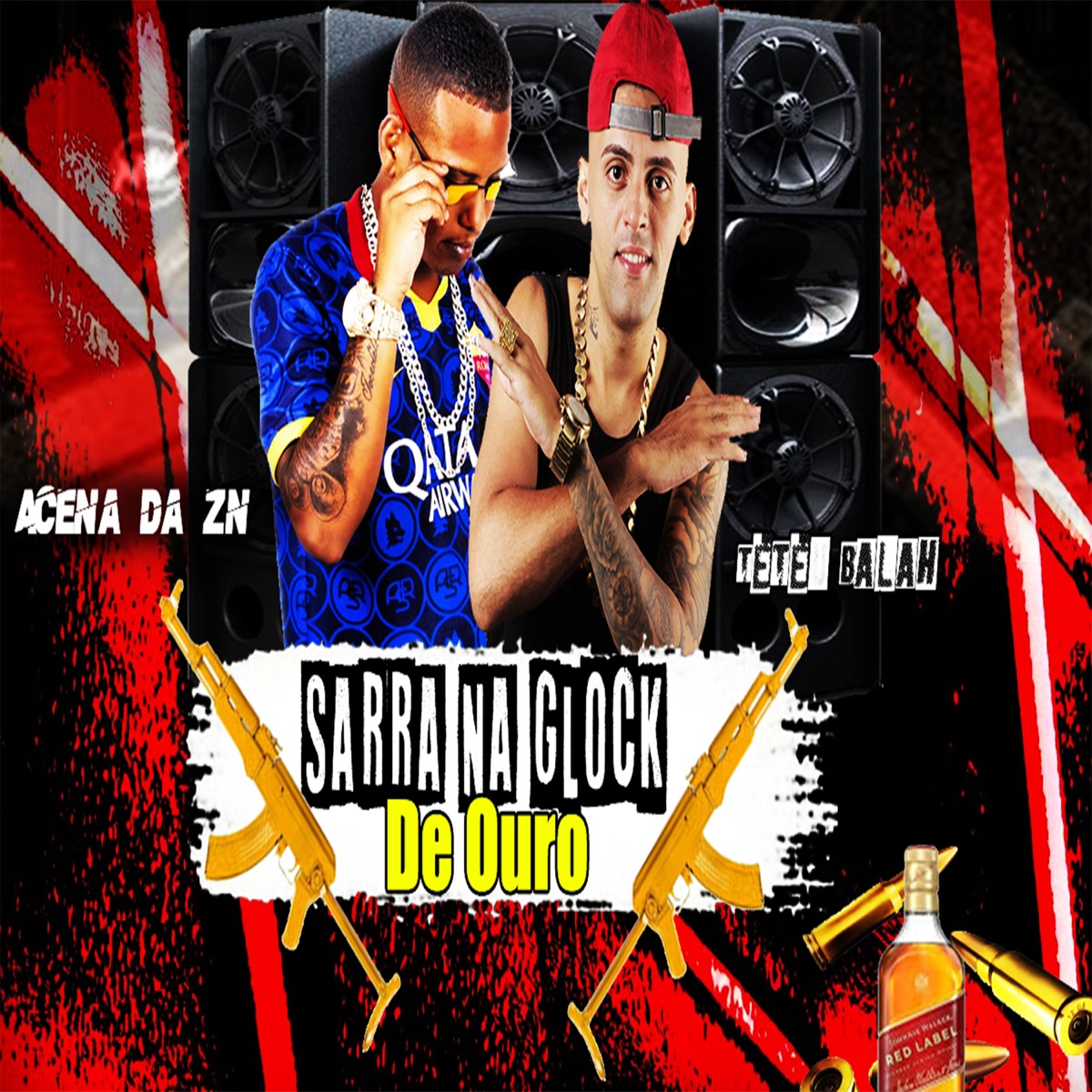 Sarra na Glock de Ouro (feat. Acena no Beat) - Single by Acena Da Zn & Teteu Balah album cover