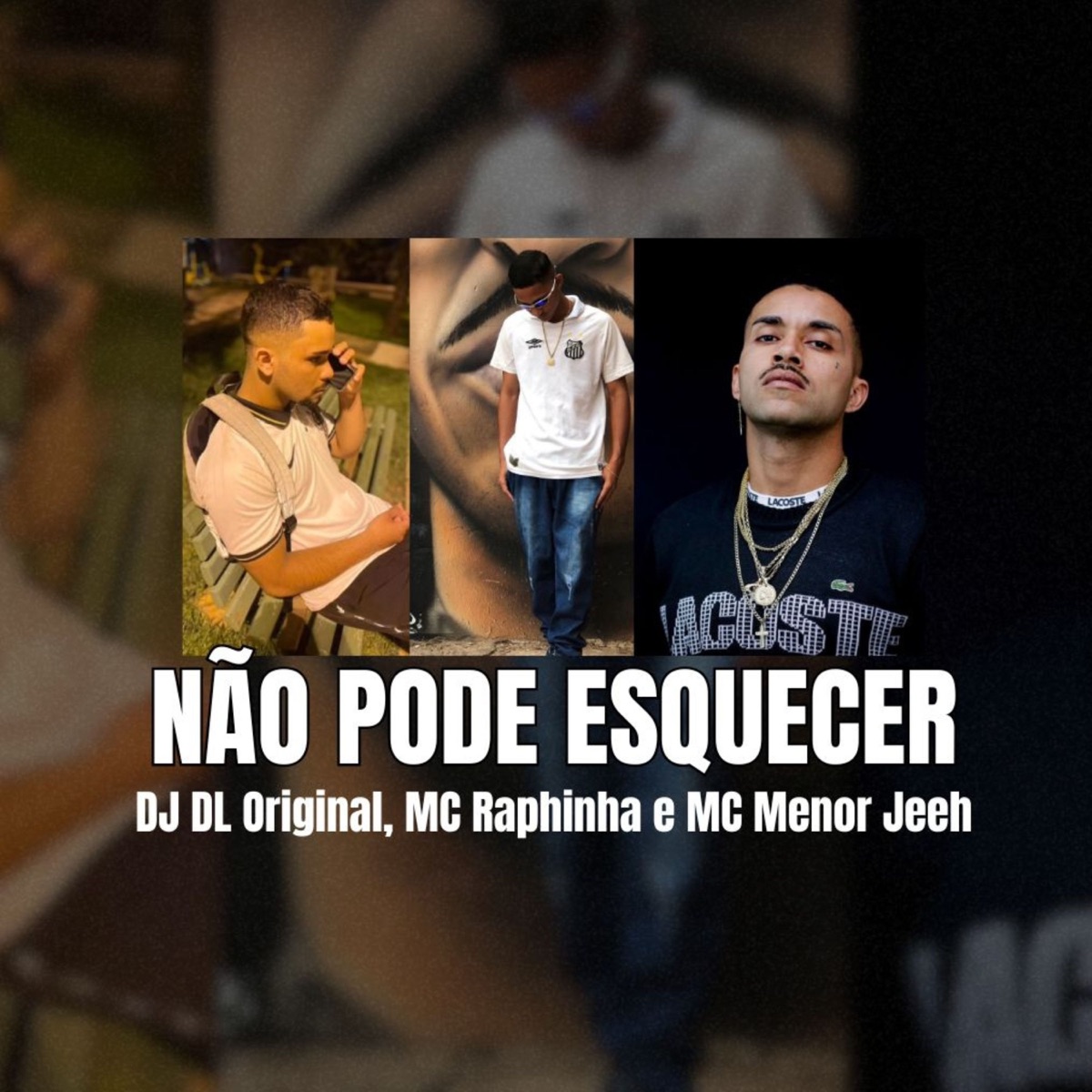 NÃO PODE ESQUECER - Single by Mc Raphinha, MC Menor Jeeh & DJ DL Original album cover