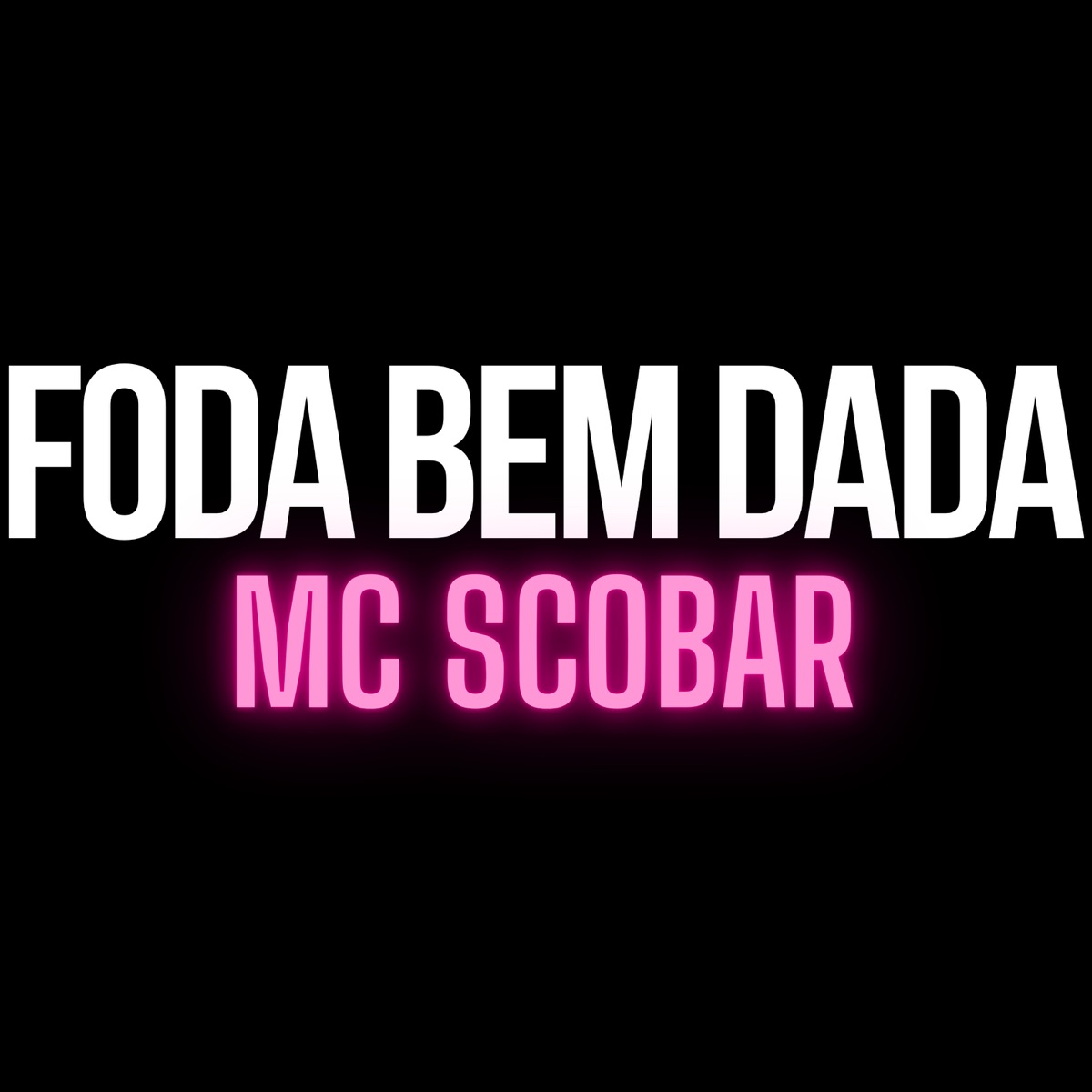 Foda Bem Dada - Single by MC SCOBAR, DJ JHONNY ORIGINAL & DjWaguinho album cover