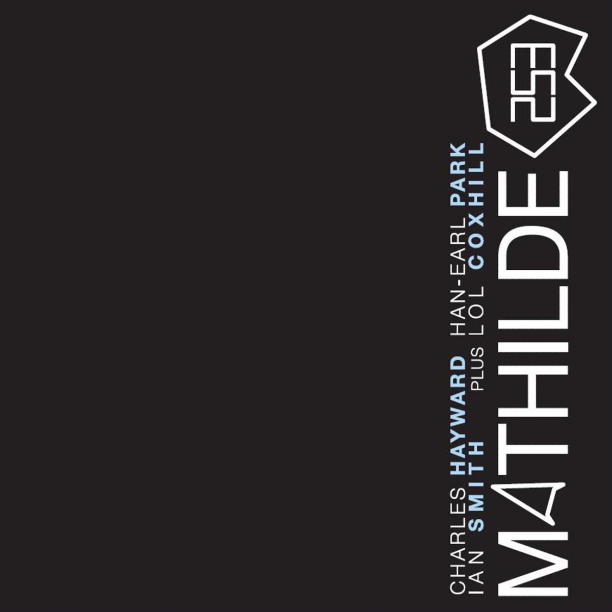 Mathilde 253 (feat. Lol Coxhill) by Charles Hayward, Han-Earl Park & Ian Smith album cover