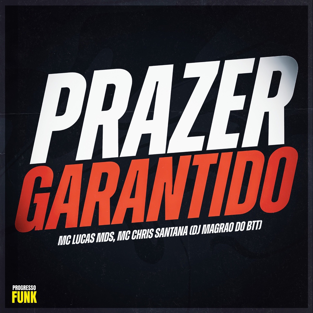 Prazer Garantido - Single by DJ Magrão do Btt, MC Chris Santana, Mc Lucas MDS & Progresso Funk album cover