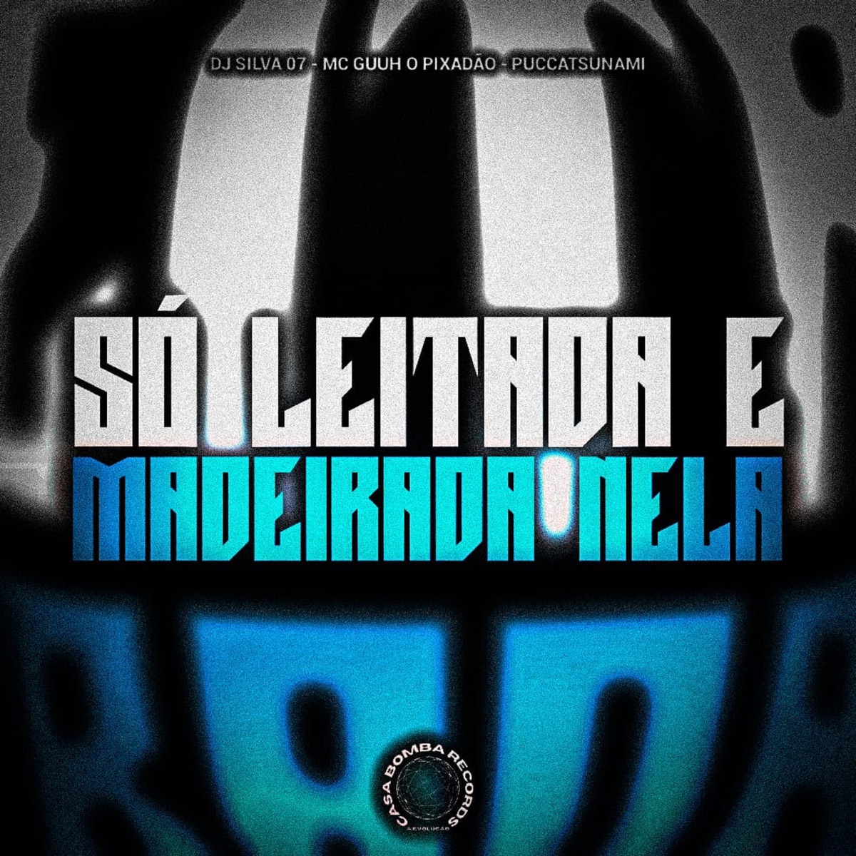 Só Leitada e Madeirada Nela (feat. MC Guuh o pixadão) - Single by Dj Silva 07, Puccatsunami & Cbr Records album cover
