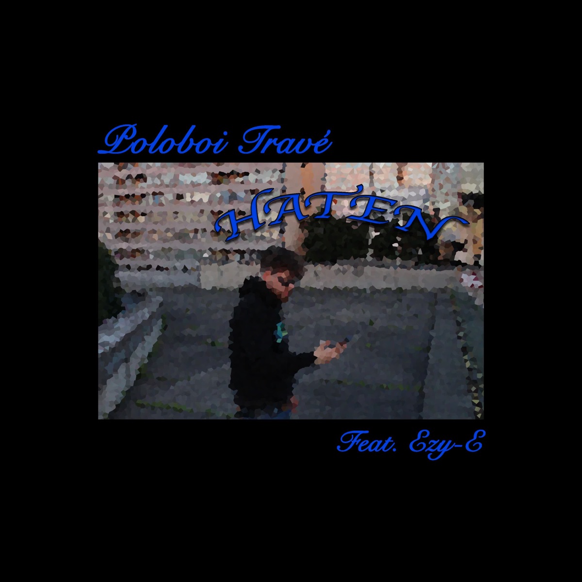 Haten (feat. Ezy-E) - Single by Poloboi Trave album cover
