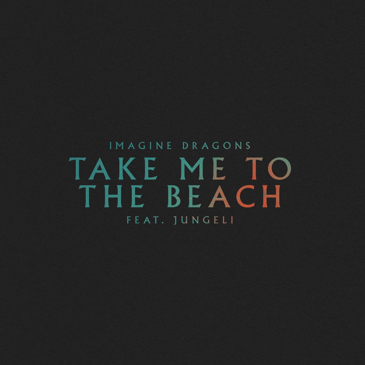 Take Me to the Beach (feat. Jungeli) - Single by Imagine Dragons album cover