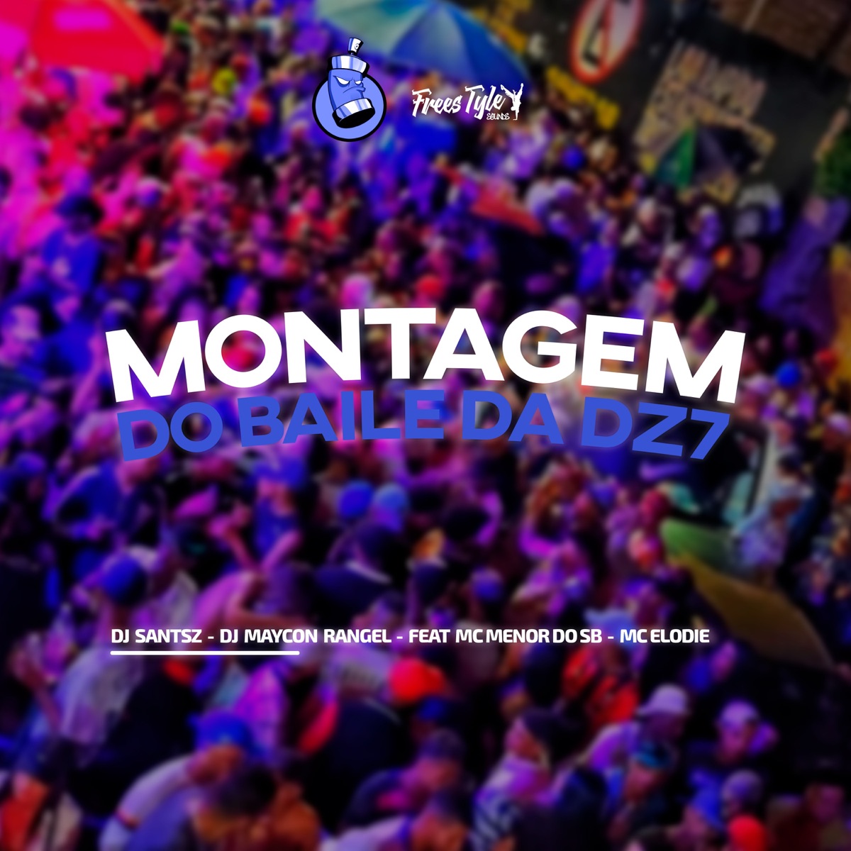 Montagem Do Baile Da DZ7 (feat. MC Menor Do SB & Mc Elodie) - Single by DJ SANTSZ, Dj Maycon Rangel & FreesTyle Sounds album cover