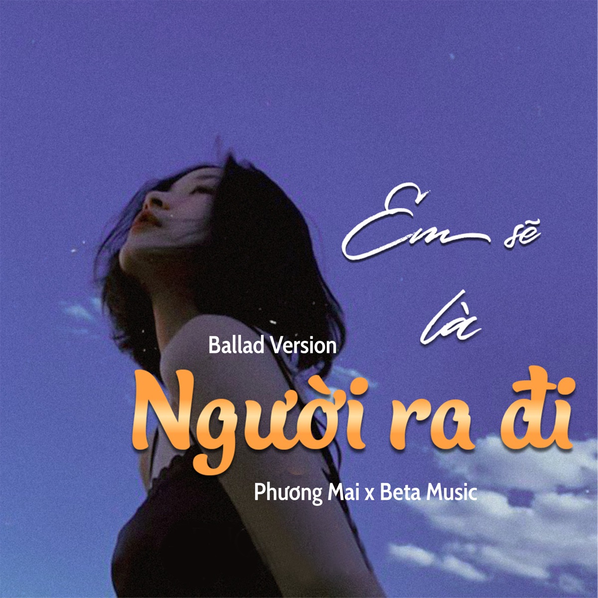 Em Sẽ Là Người Ra Đi  (Ballad) - Single by Beta Music & Phương Mai album cover