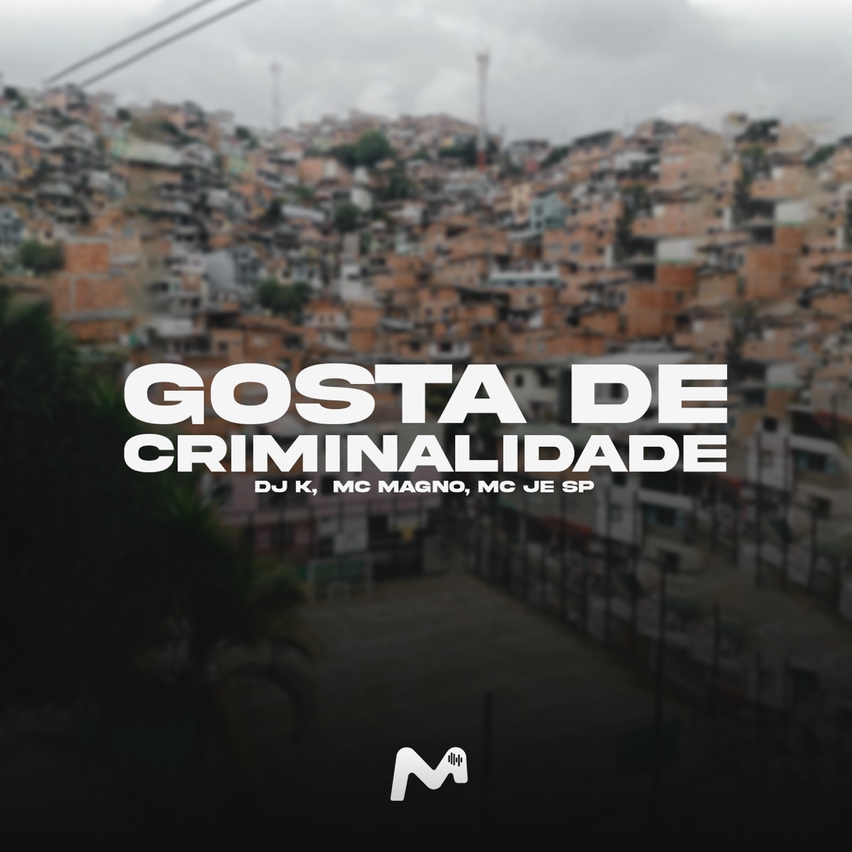 GOSTA DE CRIMINALIDADE - Single by DJ K, MC Magno & MC JE SP album cover