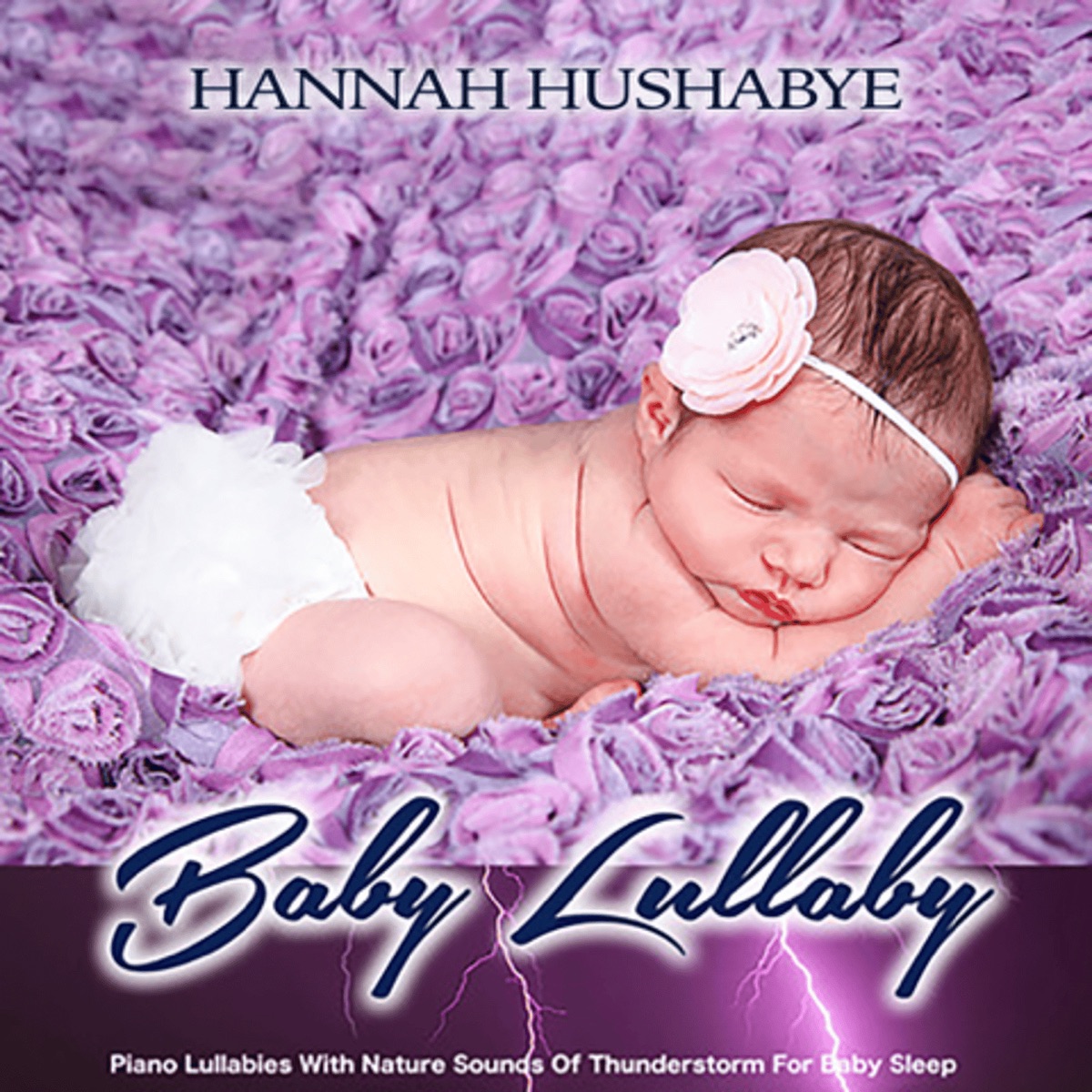Baby Lullaby: Piano Lullabies with Nature Sounds of a Thunderstorm for Baby Sleep by Hannah Hushabye album cover artwork