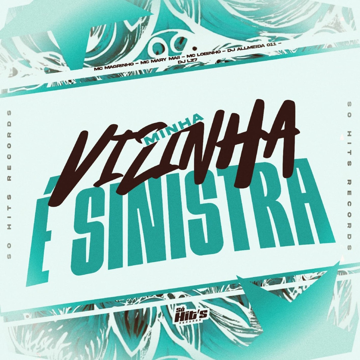 Minha Vizinha é Sinistra (feat. Mc Lobinho & Mc Mary Maii) - Single by DJ ALLMEIDA 011, dj LZ7 & Mc Magrinho album cover