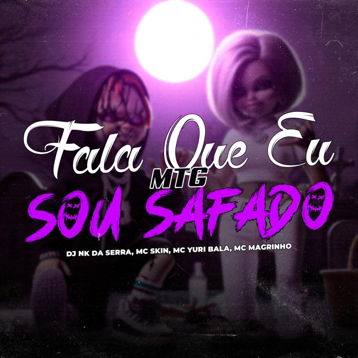 Mtg - Fala Que Eu Sou Safado - Single by Dj Nk Da Serra, Mc Yuri Bala, Mc Skin & Mc Magrinho album cover