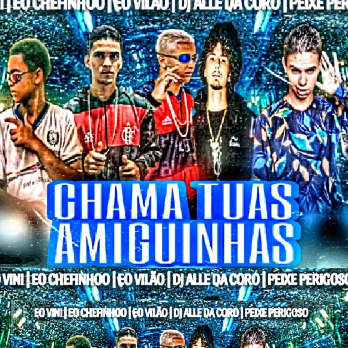 CHAMA TUAS AMIGUINHAS - Single by PEIXE PERIGOSO, Vini, CHEFINHO DO RECIFE & VILÃO VIDA LOUCA album cover
