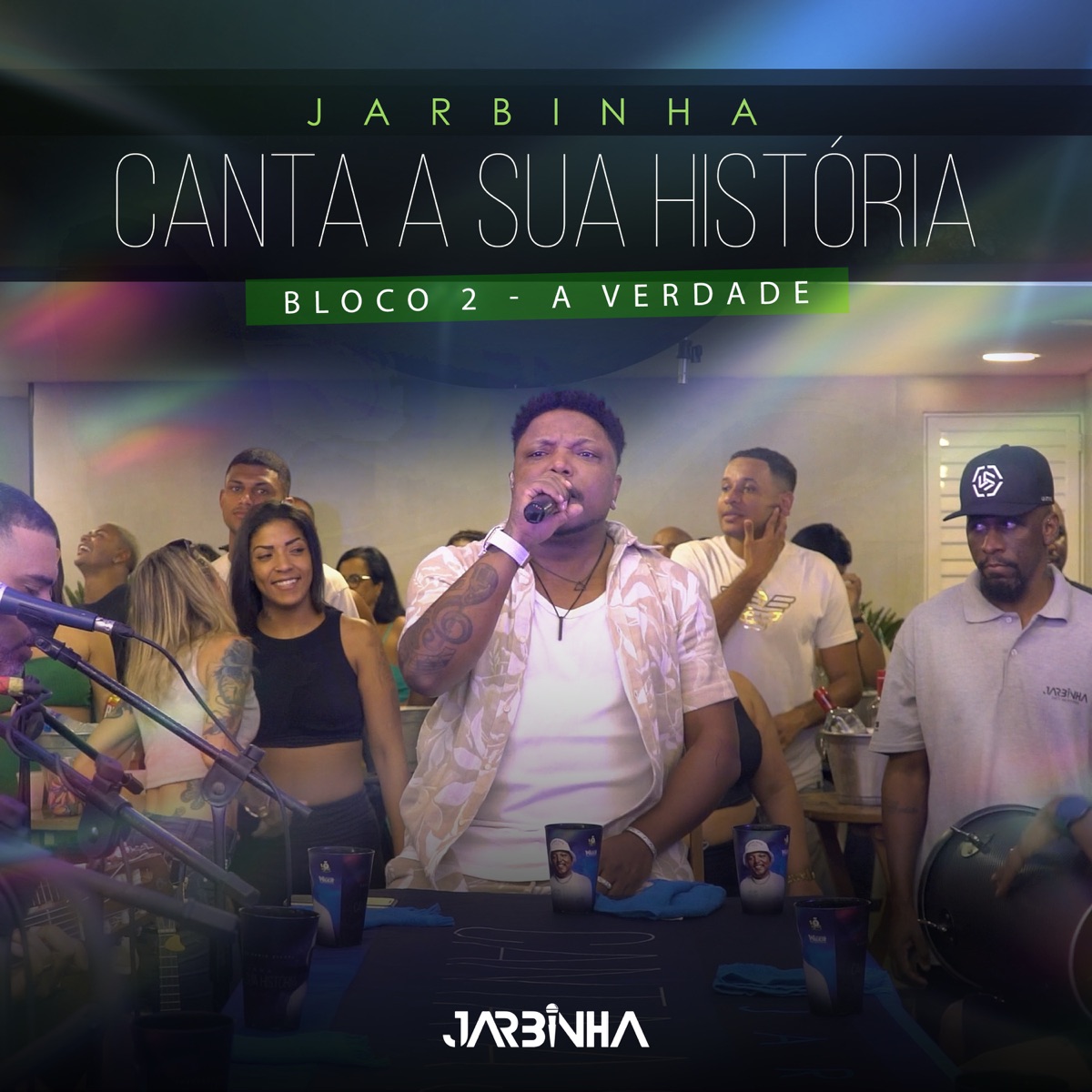 Canta a Sua História: A Verdade, Bloco 2 (Ao Vivo) - EP by Jarbinha album cover