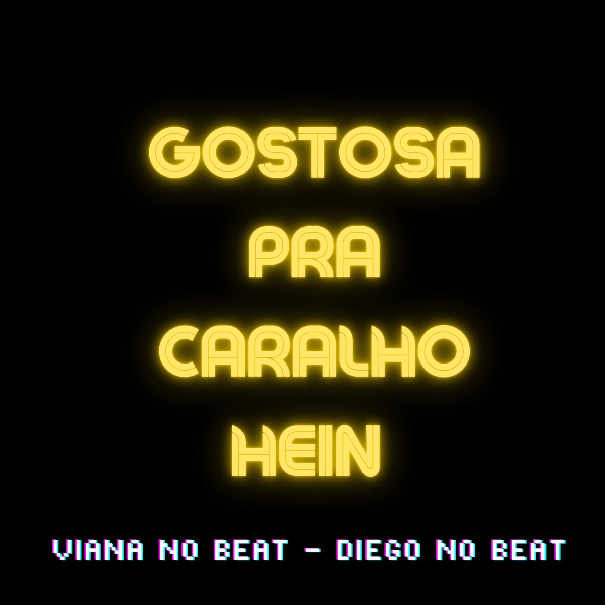 Gostosa pra Caralho Ein - Single by Viana No Beat & DIEGO NO BEAT album cover