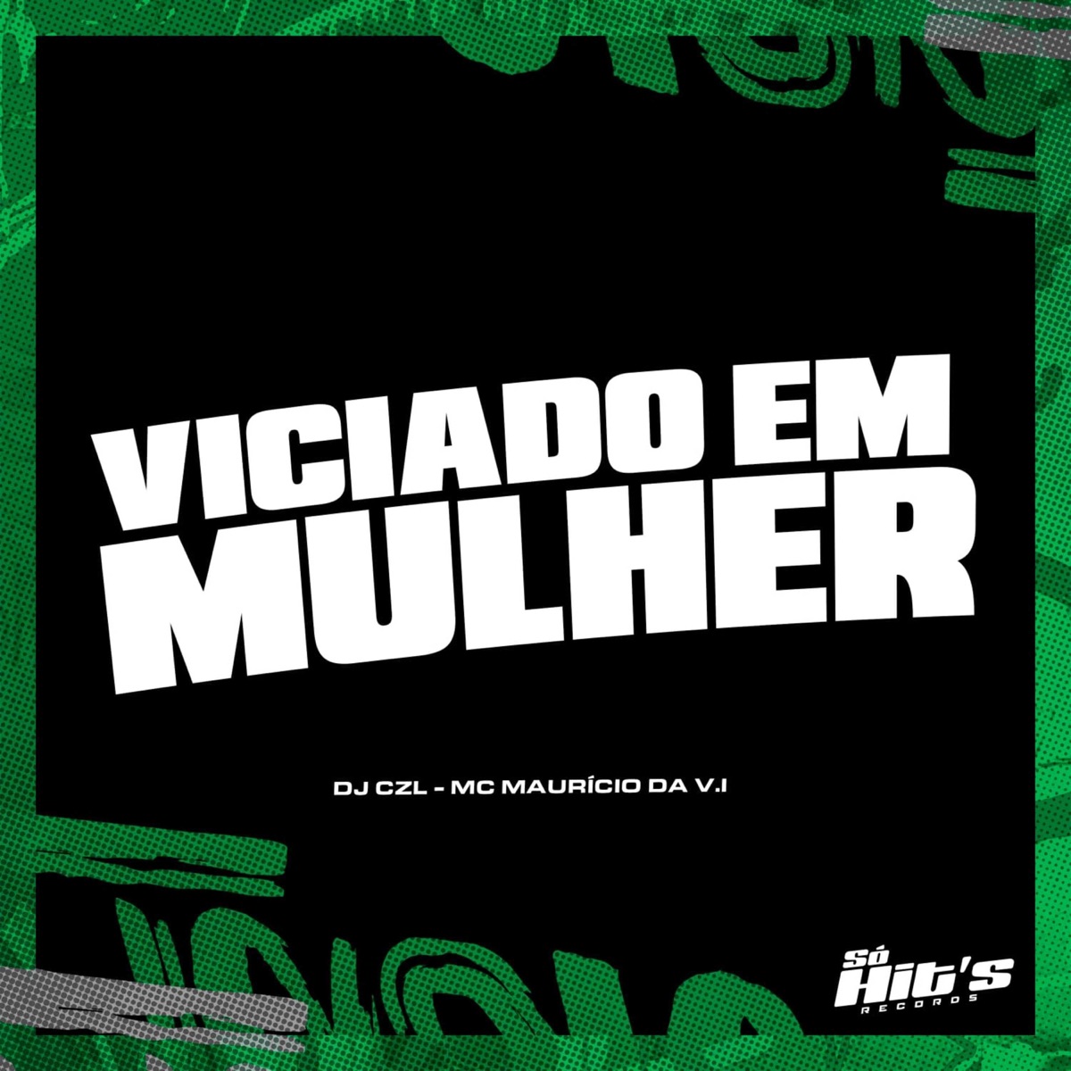 Viciado em Mulher - Single by DJ CZL & MC Mauricio da V.I album cover