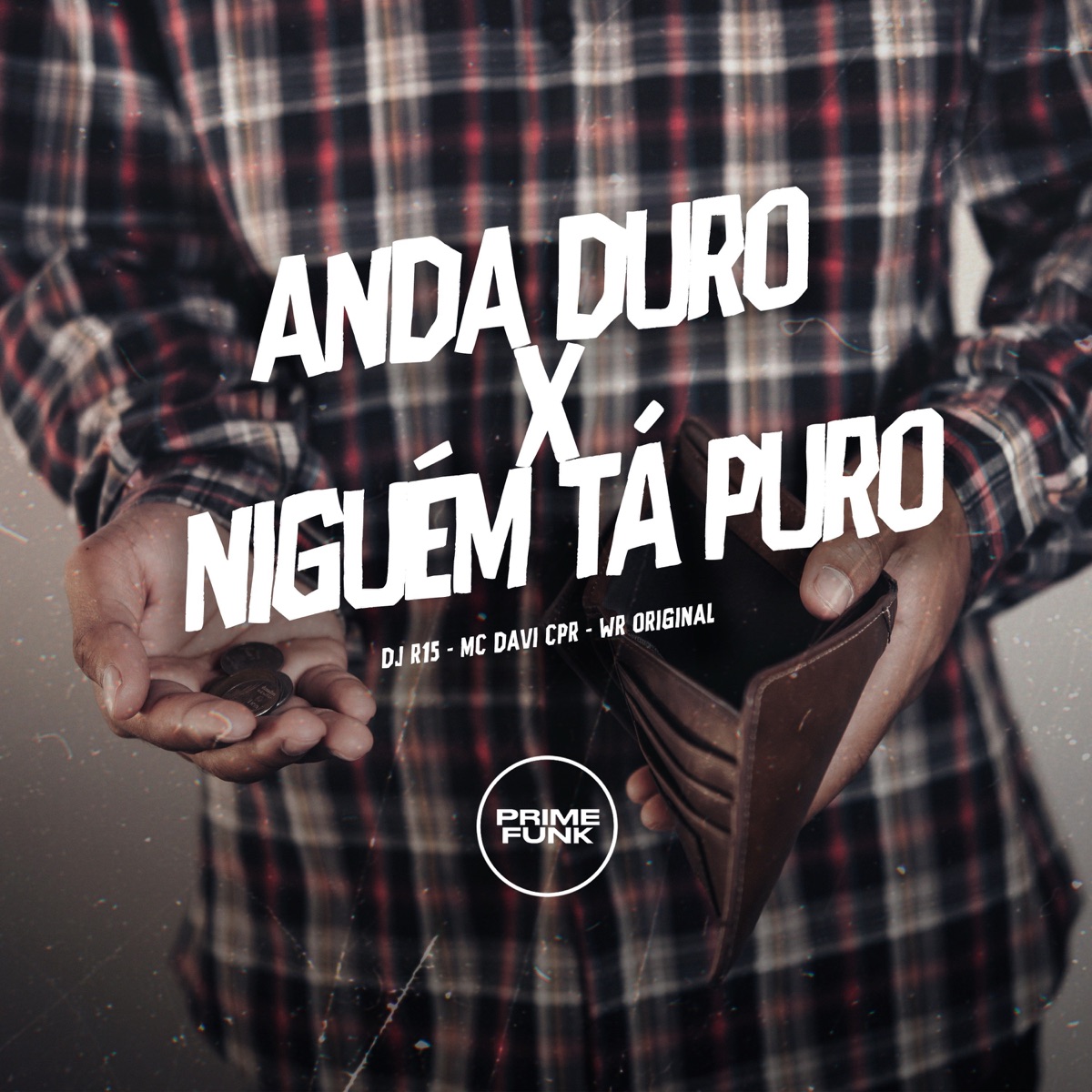 Anda Duro X Niguém Tá Puro (feat. Prime Funk) - Single by DJ R15, Mc Davi Cpr & WR ORIGINAL album cover