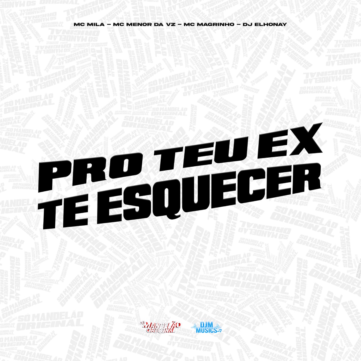 Pro Teu Ex Tu Esquecer - Single by Mc Mila, MC Menor Da VZ, Mc Magrinho & DJ ELHONAY album cover
