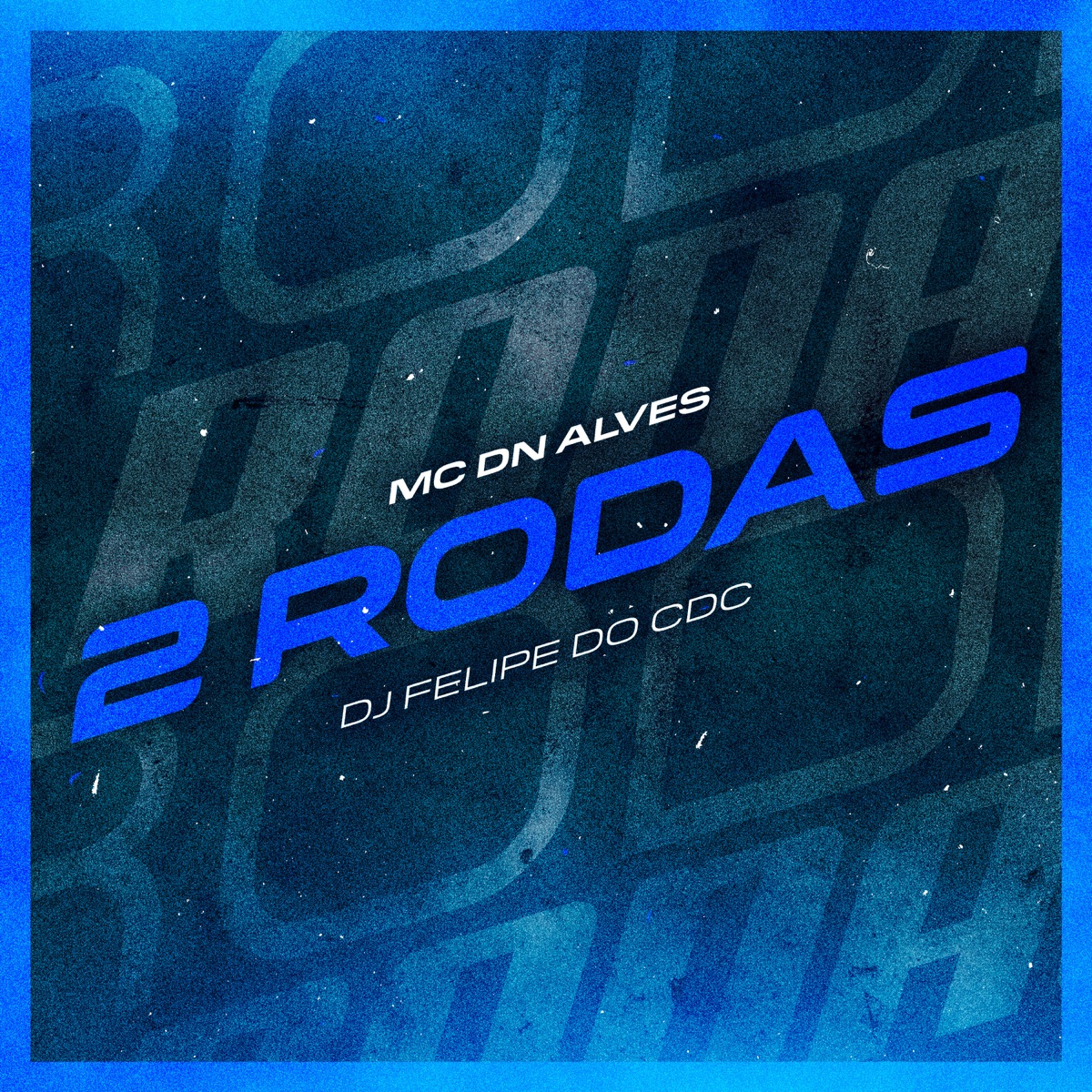 2 Rodas - Single by MC DN ALVES & DJ Felipe do CDC album cover