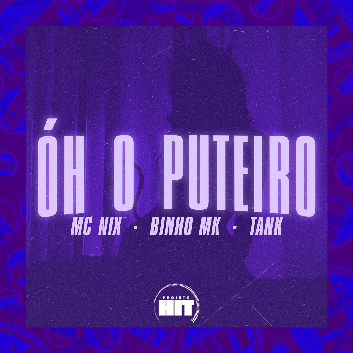 Óh o Puteiro - Single by Tank, MC NIX, Binho MK & Projeto Hit album cover