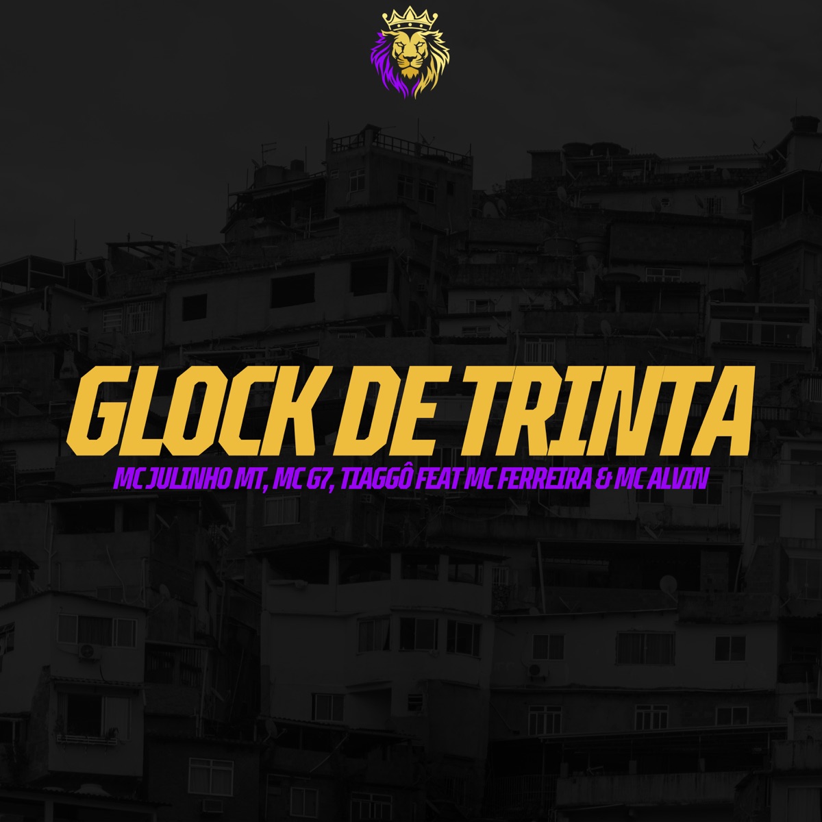 Glock de Trinta (feat. MC Alvin & MC Ferreira) - Single by MC Julinho MT, MC G7 & Tiaggo album cover