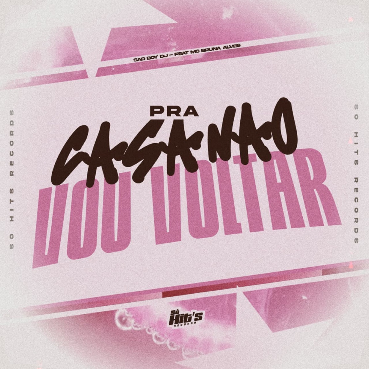 Pra Casa Não Vou Voltar (feat. Mc Bruna Alves) - Single by SAD BOY DJ album cover