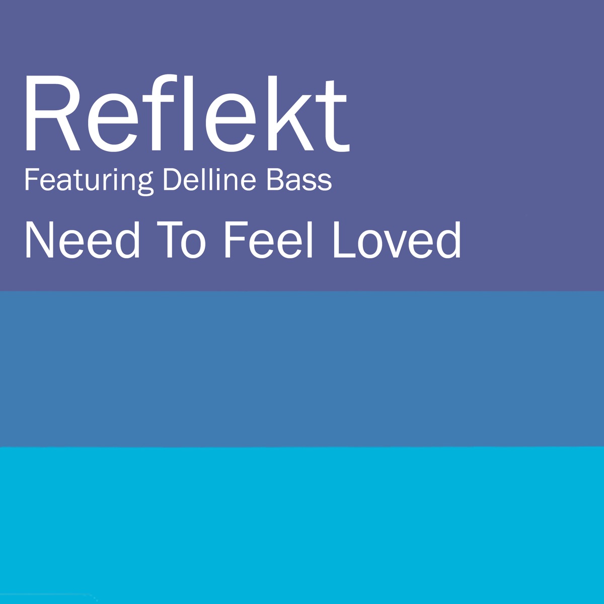 Need To Feel Loved (feat. Delline Bass) by Reflekt album cover