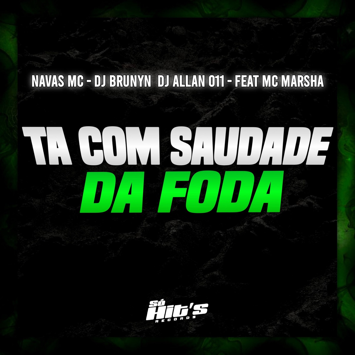 Ta Com Saudade da Foda (feat. MC Marsha) - Single by DJ Allan 011, DJ brunyn & Navas Mc album cover