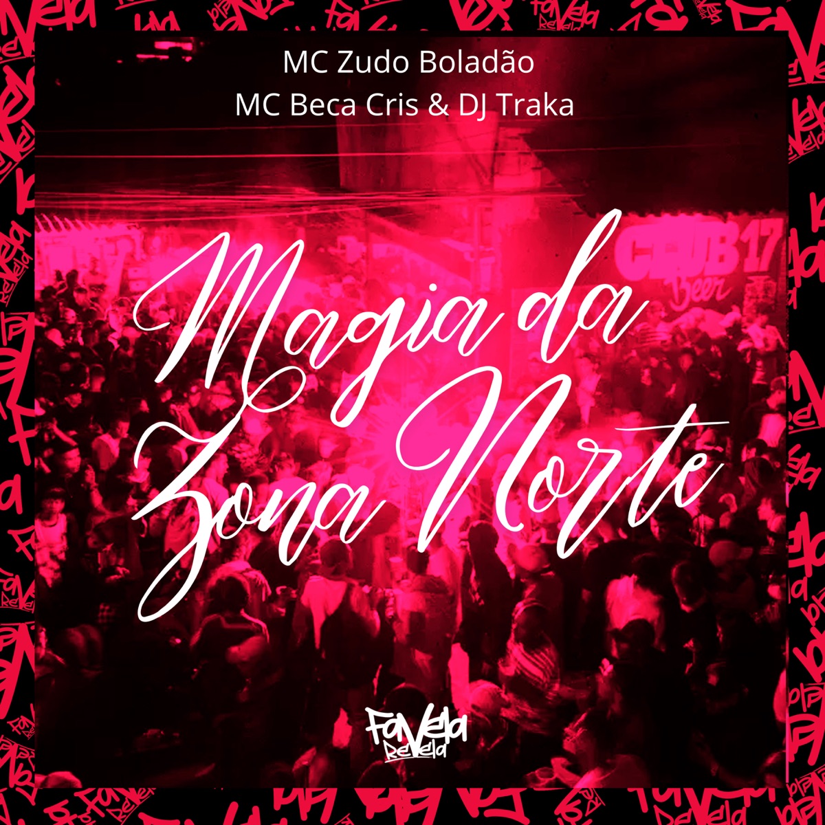 Magia da Zona Norte - Single by MC Zudo Boladão, DJ Traka & Mc Beca cris album cover