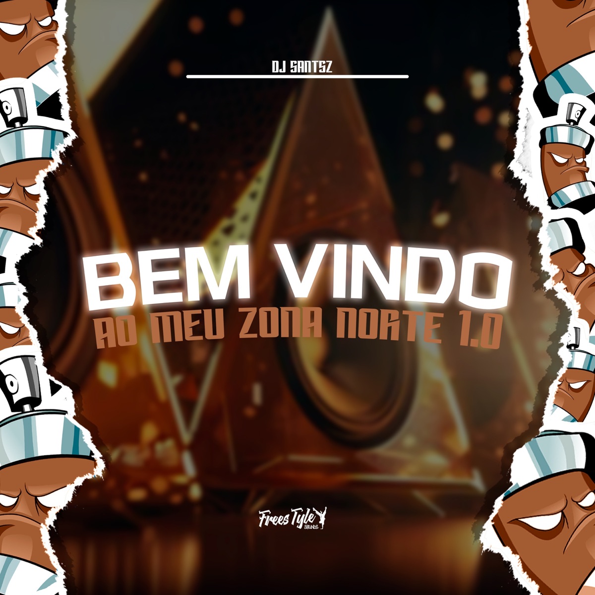 Bem Vindo Ao Meu Zona Norte 1.0 - Single by DJ SANTSZ & FreesTyle Sounds album cover
