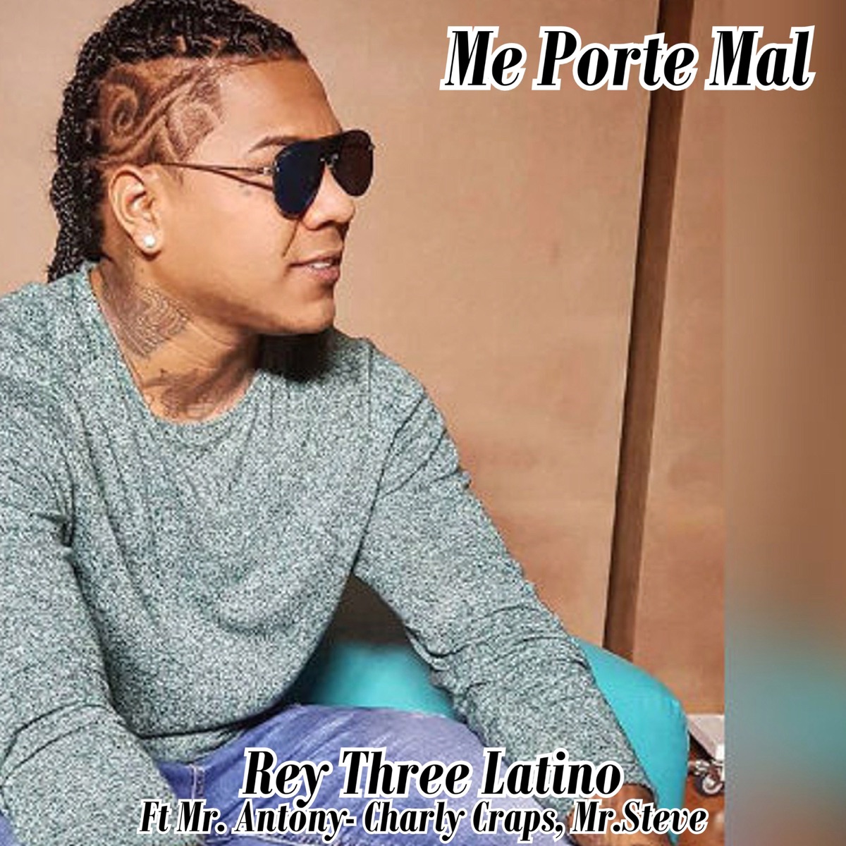 Me Porte Mal (feat. Charly Craps & Mr. Antony & Mr. Steve) - Single by Rey Three Latino album cover