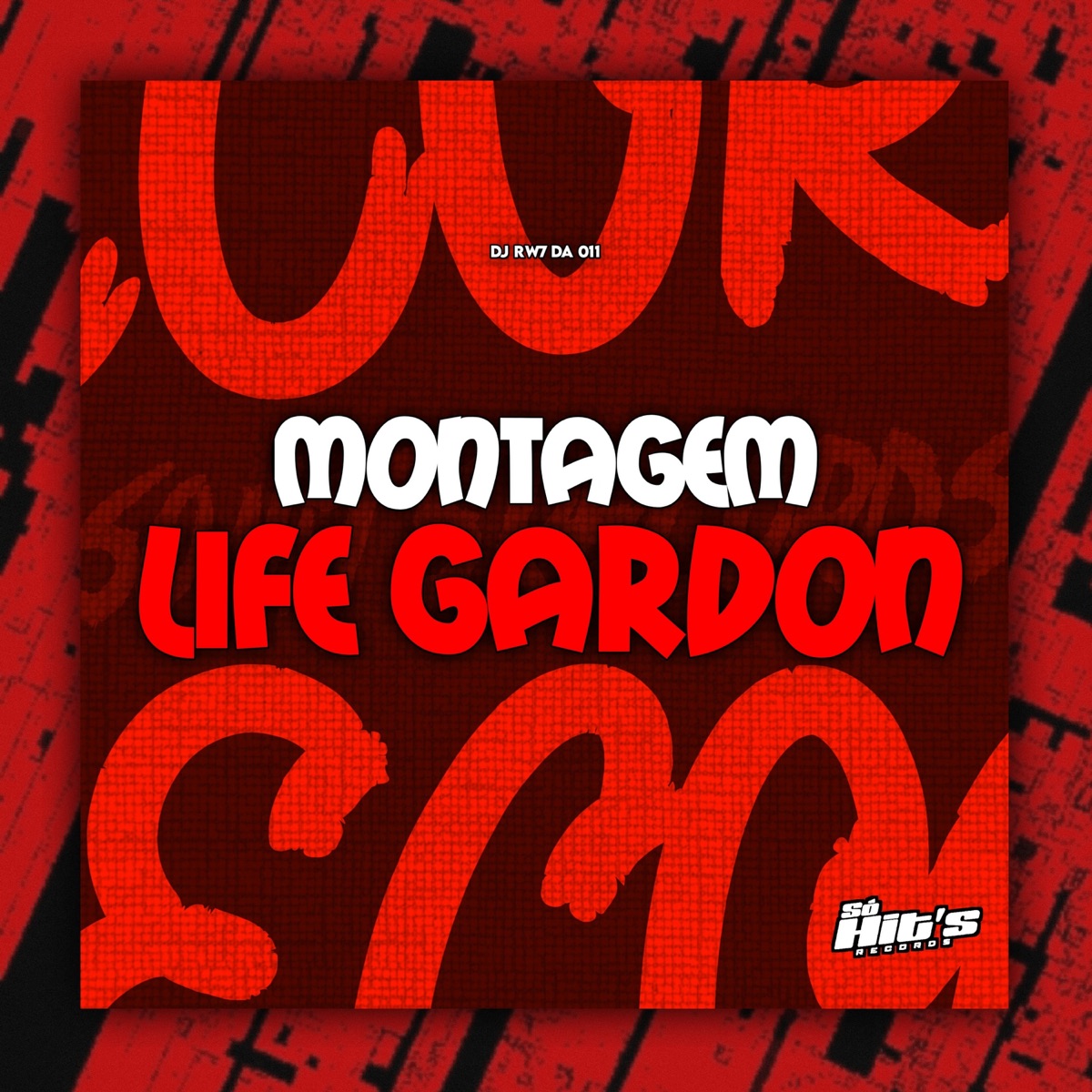 Montagem Life Gardon - Single by DJ RW7 DA 011 & Só Hits Records album cover