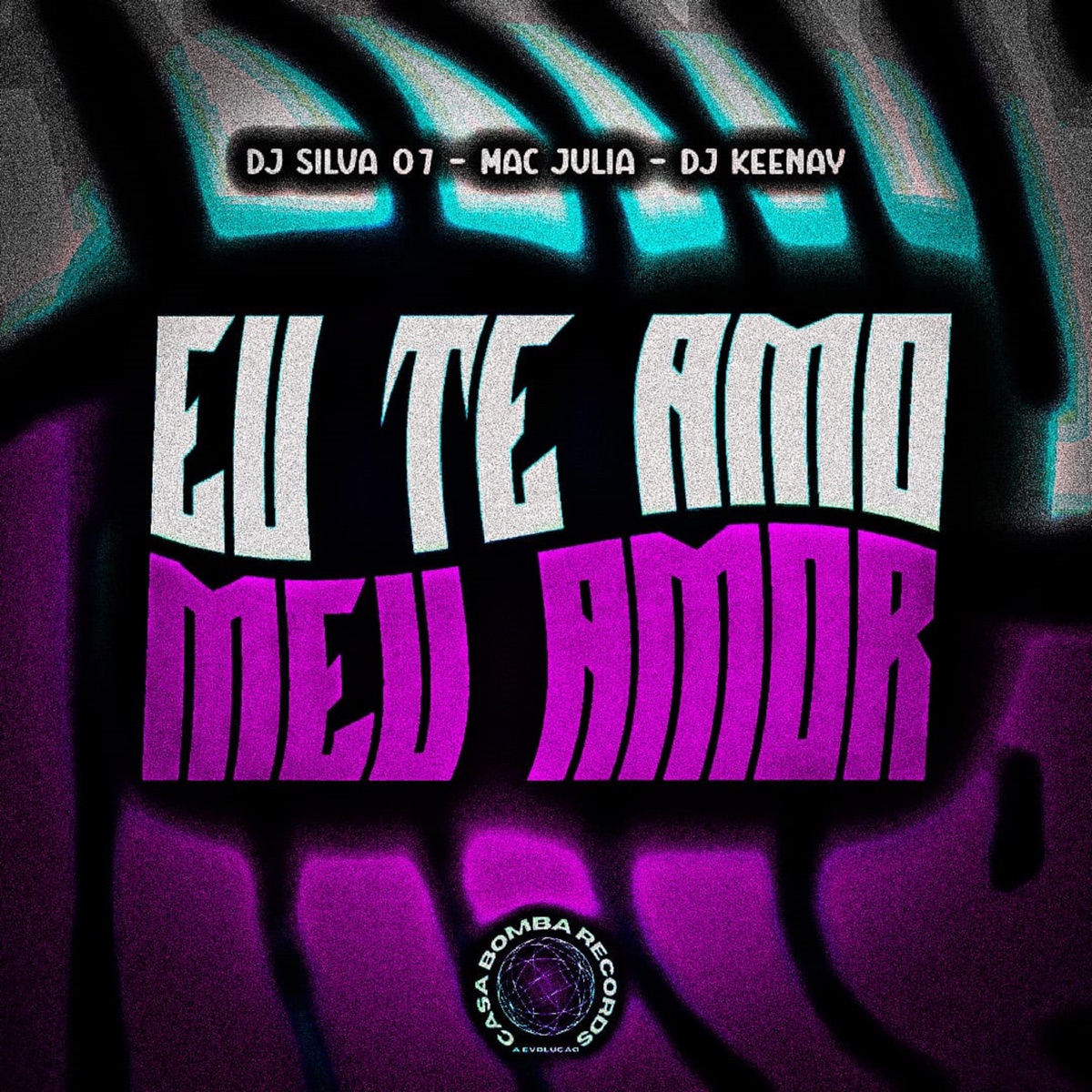 Eu Te Amo Meu Amor - Single by Dj Silva 07, Mac Júlia & DJ keenay album cover