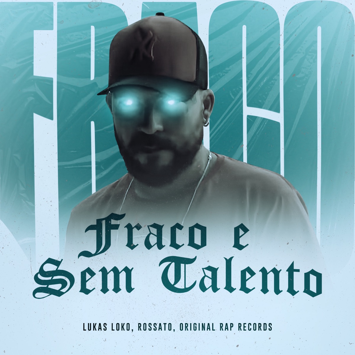 Fraco e Sem Talento - Single by Lukas Loko, Rossato & Original Rap Records album cover