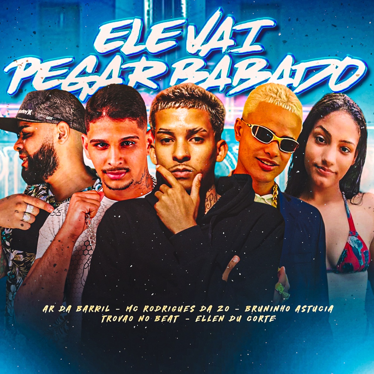 Ele Vai Pegar Babado (feat. Bruninho Astucia & Ellen Du Corte) - Single by Trovão no Beat, MC Rodrigues Da ZO & ar da barril album cover
