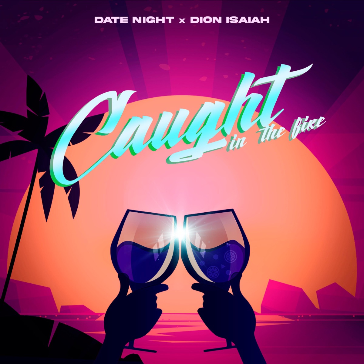 Caught In the Fire - Single by Date Night & Dion Isaiah album cover