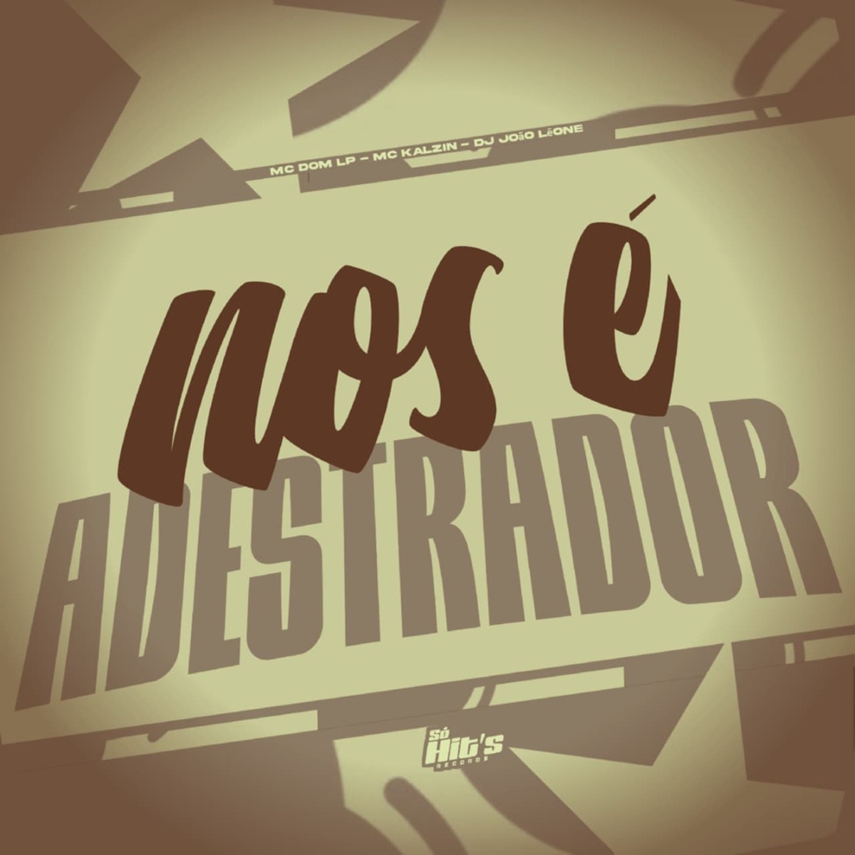 Nós É Adestrador - Single by DJ JOÃO LÊONE, MC Kalzin & MC DOM LP album cover