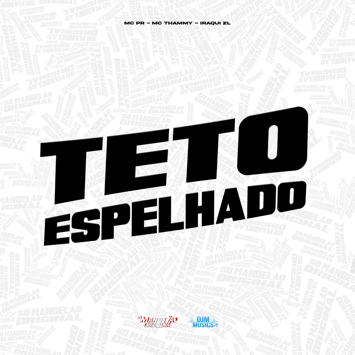 Teto Espelhado - Single by MC PR, Mc Thammy & Iraqui Zl album cover