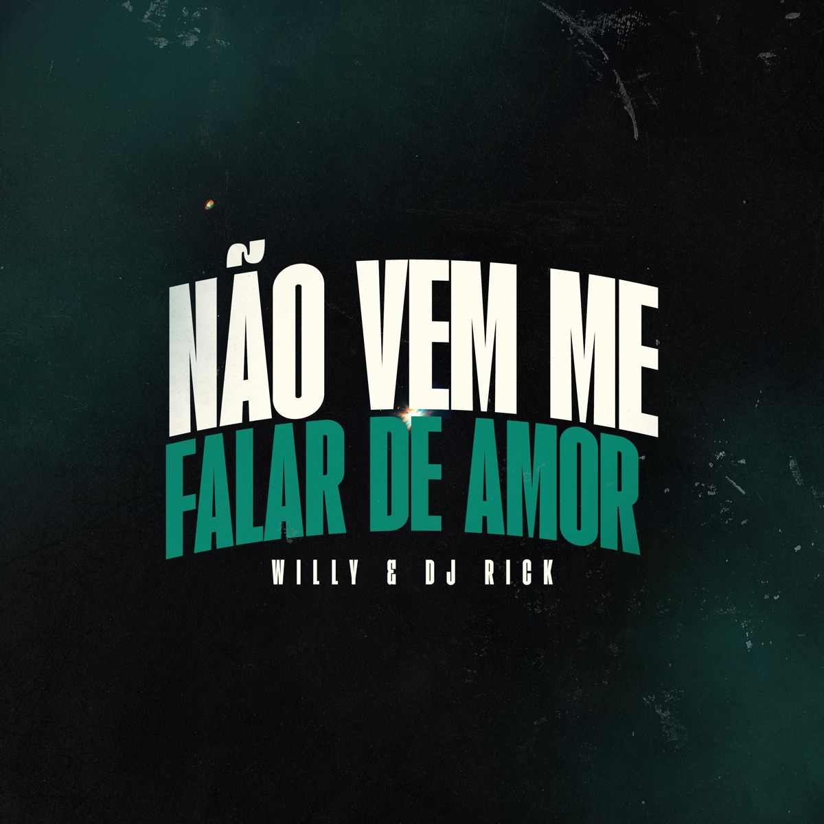 Não Vem Me Falar de Amor - Single by WILLY, Dj Rick Ofc & 2Click album cover