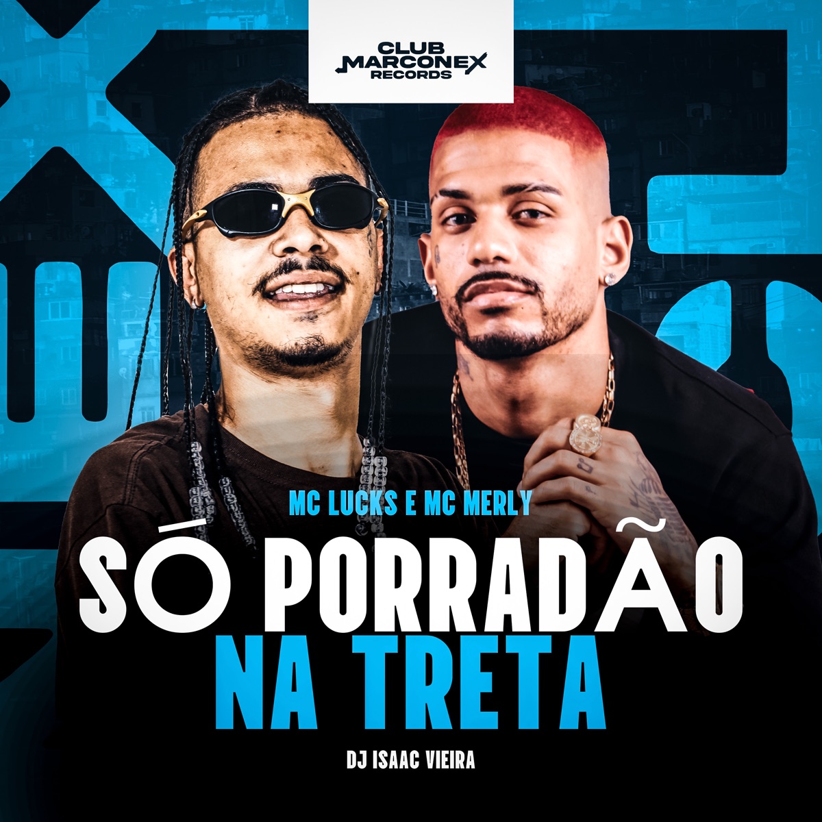Só Porradão na Treta - Single by MC Lucks, Mc Merly, DJ Isaac Vieira & Club Marconex Records album cover