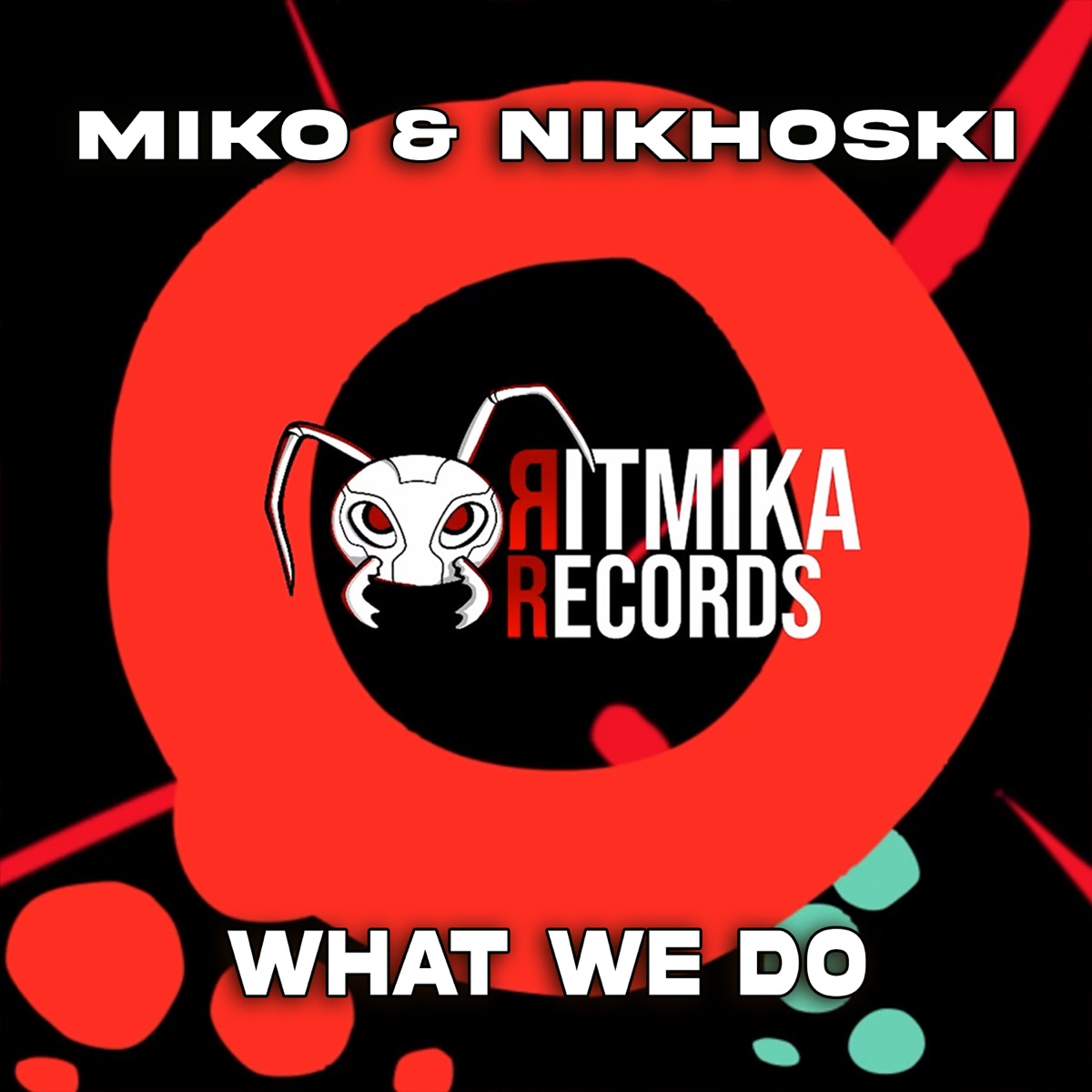 What We Do - Single by Miko & Nikhoski album cover