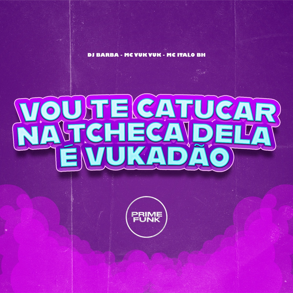 Vou Te Catucar Na Tcheca Dela É Vukadão (feat. Prime Funk) - Single by DJ Barba, Mc Vuk Vuk & MC Italo BH album cover