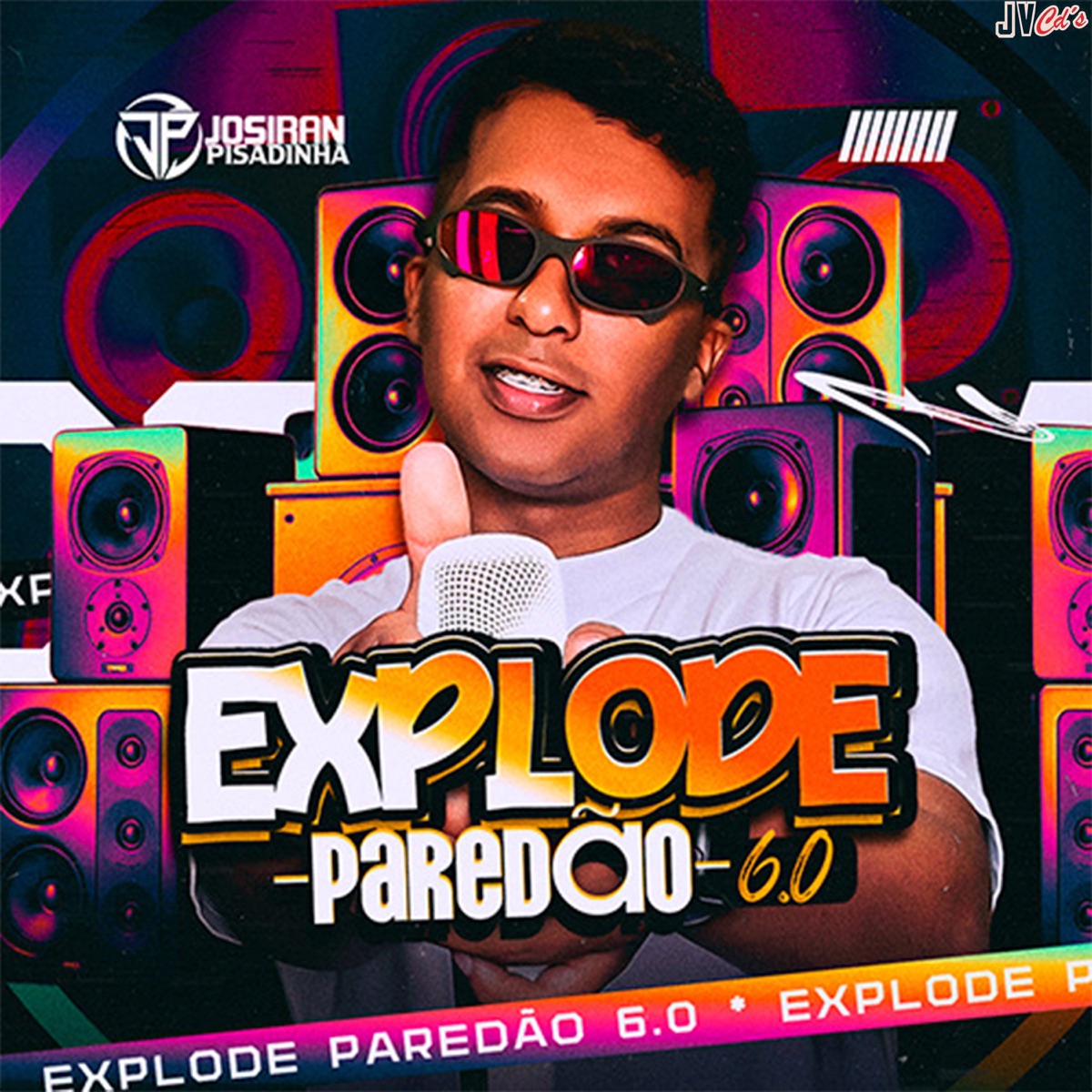 Explode Paredão 6.0 - EP by Josiran Pisadinha album cover