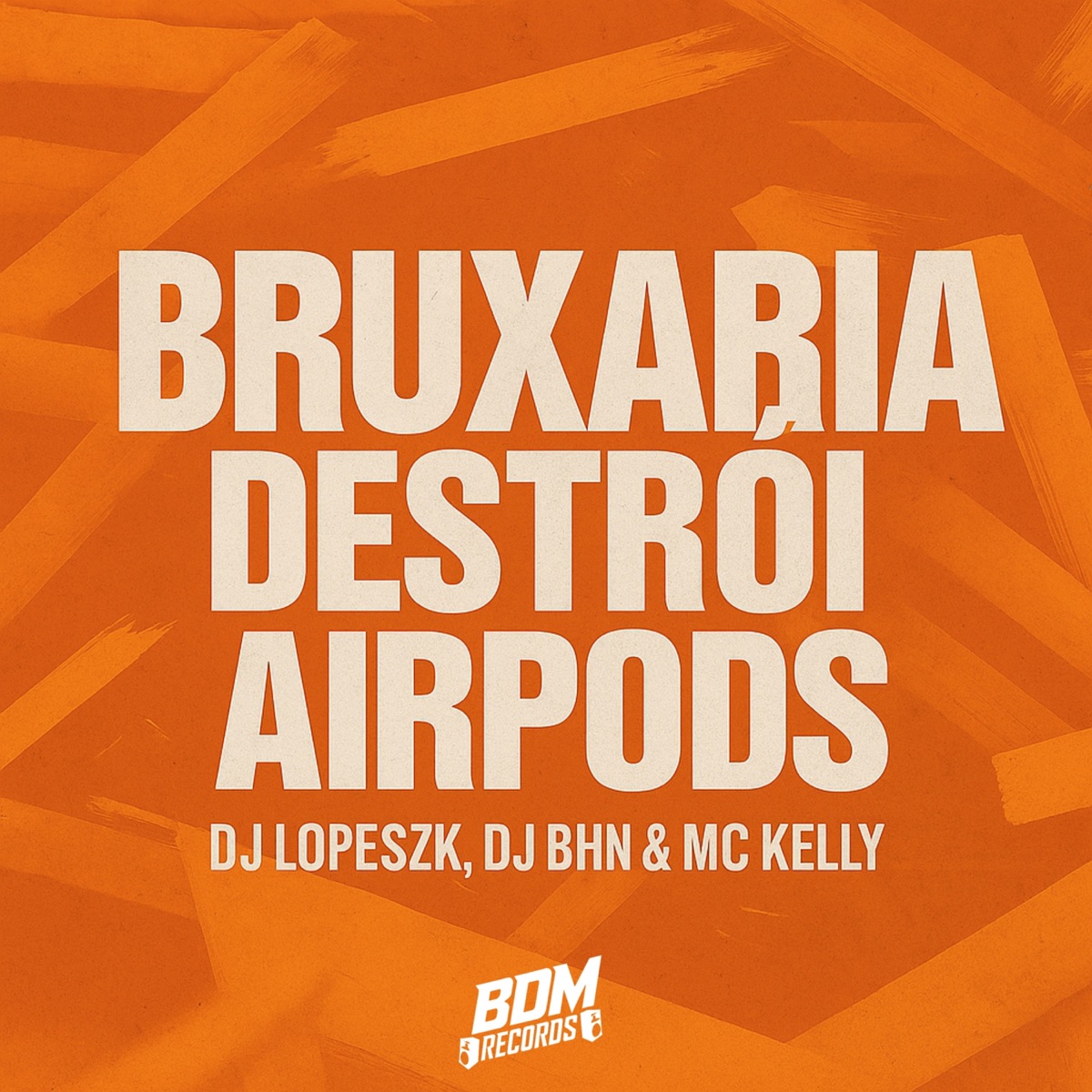 Bruxaria Destrói Airpods - Single by Dj LOPESZK, DJ BHN & MC Kelly album cover