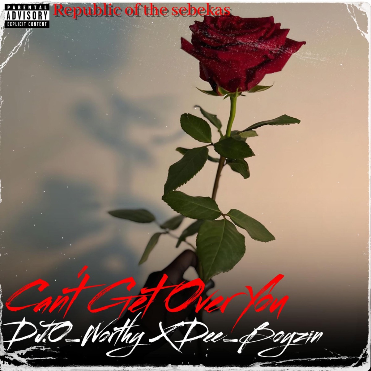 Can't Get Over You (feat. Dee_Boyzin) - Single by DJ.O_WORTHY album cover