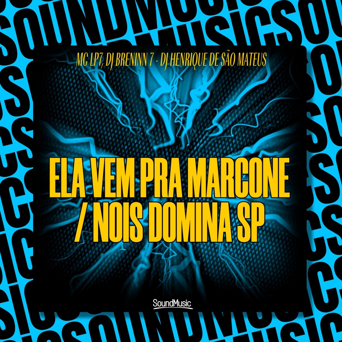 ELA VEM PRA MARCONE / NOIS DOMINA SP - Single by MC LP7, DJ BRENINN 7, Dj Henrique De São Mateus & SoundMusic Original album cover