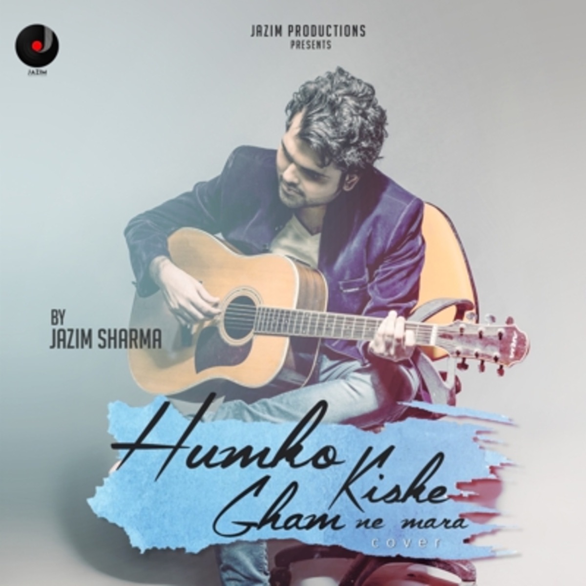 Humko Kiske Gham Ne Maara - Single by Jazim Sharma album cover