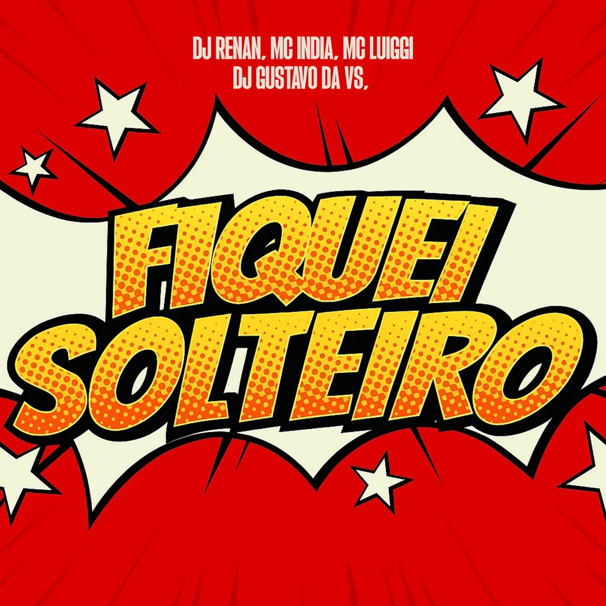 Fiquei Solteiro (feat. MC Luiggi & Mc India) - Single by DJ GUSTAVO DA VS & Dj Renan album cover
